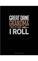 Great Dane Grandma This Is How I Roll