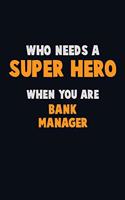 Who Need A SUPER HERO, When You Are Bank Manager