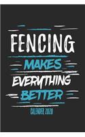 Fencing Makes Everything Better Calender 2020: Funny Cool Fencer Calender 2020 - Monthly & Weekly Planner - 6x9 - 128 Pages - Cute Gift For Fencing Enthusiasts, Champion, Fans, Coaches
