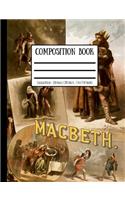 Shakespeare's Macbeth Composition Book: College Ruled - 100 Pages / 200 Sheets - 7.44 X 9.69 Inches