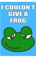 I Couldn't Give a Frog