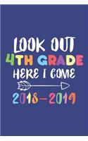 Look Out 4th Grade Here I Come 2018-2019: Fourth Grade Student Back To School Planner Journal