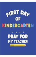 First Day Of Kindergarten Pray For My Teacher: Funny Kindergarten Student Back To School Activity Book