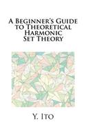 A Beginner's Guide to Theoretical Harmonic Set Theory