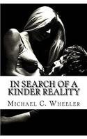 In Search of a Kinder Reality