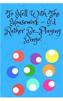 To Hell With The Housework...: 6 x 9 inch 160 page lined Journal for people who love Bingo!