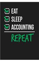 Eat Sleep Accounting Repeat: Dark Gray, Green & White Design, Blank College Ruled Line Paper Journal Notebook for Accountants and Their Families. (Bookkeeping and Tax Season 6 x