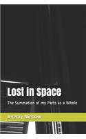 Lost in Space: The Summation of My Parts as a Whole