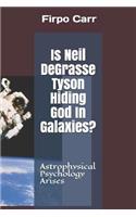 Is Neil Degrasse Tyson Hiding God in Galaxies?