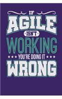 If Agile Isn't Working You're Doing it Wrong: Dark Purple, White & Green Design, Blank College Ruled Line Paper Journal Notebook for Project Managers and Their Families. (Agile and Scrum 6 x 9 i
