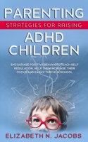 Parenting Strategies for Raising ADHD Children