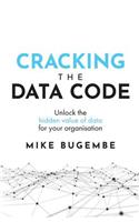 Cracking the Data Code: Unlock the Hidden Value of Data for Your Organisation