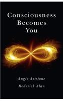 Consciousness Becomes You