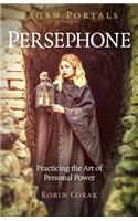 Pagan Portals - Persephone: Practicing the Art of Personal Power
