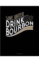 Save Water Drink Bourbon: 3 Column Ledger(71 3 Column Ledger)
