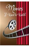 Movies I Want to Watch