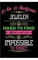 An Awesome Jeweler Is Hard to Find Difficult to Part with & Impossible to Forget: Blank Line Jeweler Appreciation Journal / Notebook Job Gift (6 X 9 - 110 Blank Pages)