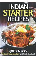 Indian Starter Recipes: The Best Indian Appetizer and Snack Cookbook