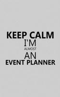 Keep Calm I'm Almost an Event Planner