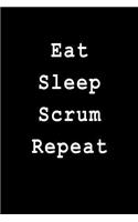 Eat Sleep Scrum Repeat
