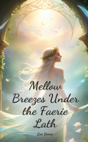 Mellow Breezes Under the Faerie Lath