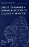 Essays on Northern History in Honour of Maurice W. Beresford: Volume XXXVII of Northern History: V. XXXVII