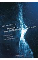 Experiences From the Threshold and Beyond: Understood Through Anthroposophy