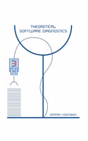 Theoretical Software Diagnostics: Collected Articles, Third Edition