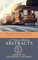 Archaeological Institute of America 117th Annual Meeting Abstracts, Volume 39