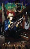 Life, Aftermath, and Legacy of Elmo Lewis