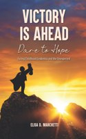 Victory Is Ahead: Dare to Hope