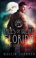 Tales of Weird Florida Short Stories 1-15