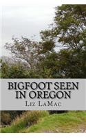 Bigfoot Seen in Oregon