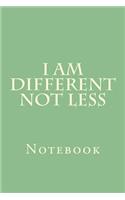 I Am Different Not Less: Notebook