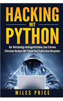 Hacking Mit Python: Der Vollständige Anfängerleitfaden Zum Erlernen Ethischen Hackens Mit Python Und Praktischen Beispielen