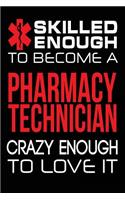 Skilled Enough to Become a Pharmacy Technician Crazy Enough to Love It