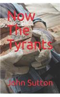 Now the Tyrants