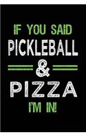 If You Said Pickleball & Pizza I'm In: Blank Lined Notebook Journal