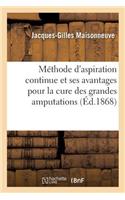 Méthode d'Aspiration Continue Et Ses Avantages Pour La Cure Des Grandes Amputations: Académie Des Sciences, 4 Novembre 1867