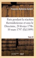 Paris Pendant La Réaction Thermidorienne Et Sous Le Directoire, Recueil de Documents