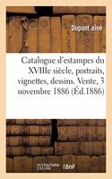 Catalogue d'Estampes Anciennes Et Modernes, École Française Du Xviiie Siècle, Portraits: Vignettes, Dessins. Vente, 3 Novembre 1886