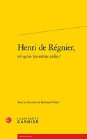 Henri de Regnier, Tel Qu'en Lui-Meme Enfin ?