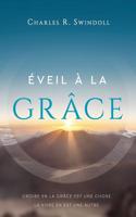 Éveil À La Grâce: Croire En La Grâce Est Une Chose. La Vivre En Est Une Autre.