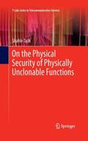 On the Physical Security of Physically Unclonable Functions