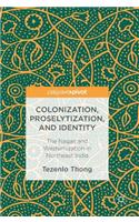 Colonization, Proselytization, and Identity: The Nagas and Westernization in Northeast India