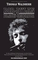 Bob Dylan & Black America: Zu den vielfältigen Verflechtungen von Bob Dylans Werk und Wirken mit der afroamerikanischen Community und ihrer Kultur. Ein popkulturelles Essay.