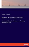 Shall We Have a Channel Tunnel?