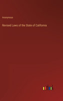 Revised Laws of the State of California