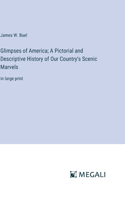 Glimpses of America; A Pictorial and Descriptive History of Our Country's Scenic Marvels