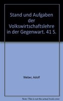 Stand Und Aufgaben Der Volkswirtschaftslehre in Der Gegenwart